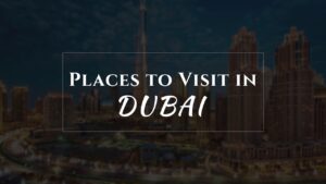 Places to visit in Dubai