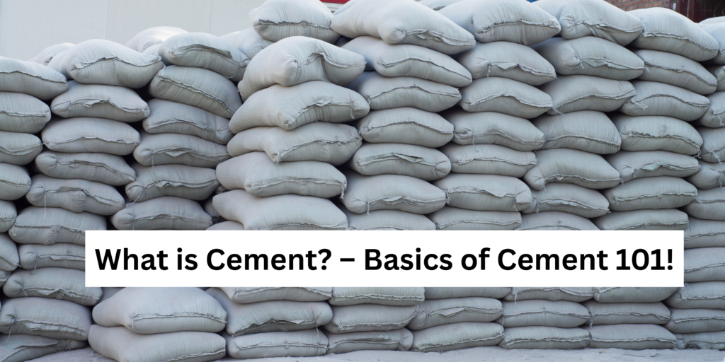 What is Cement? – Basics of Cement 101!